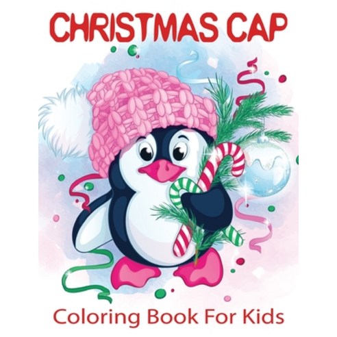 Christmas Cap Coloring Book For Kids: Fun Children''s Christmas Gift or Present for Kids. Paperback, Independently Published