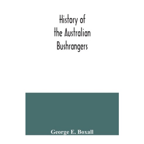 History of the Australian bushrangers Paperback, Alpha Edition