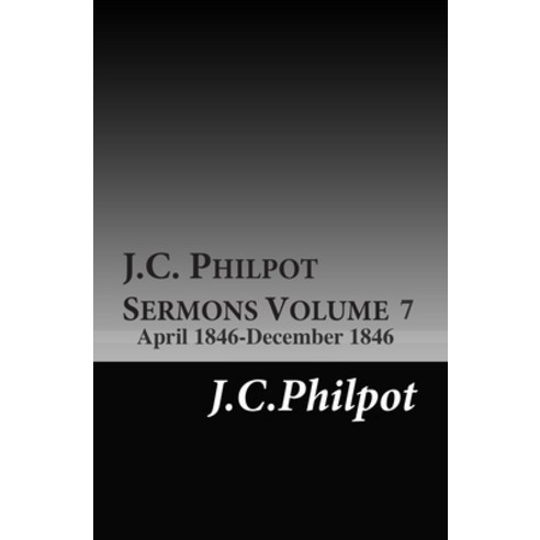 J.C. Phipot Sermons Volume 7: April 1846-December 1946 Paperback, Independently Published, English, 9781078470193