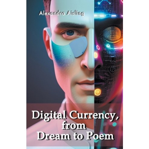(영문도서) Digital Currency from Dream to Poem Paperback, Alexandra Aisling, English, 9798223648017