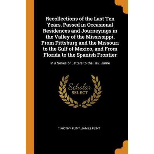 (영문도서) Recollections of the Last Ten Years Passed in Occasional Residences and Journeyings in the V... Paperback, Franklin Classics, English, 9780341861249