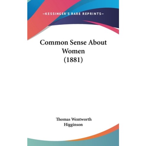 (영문도서) Common Sense About Women (1881) Hardcover, Kessinger Publishing, English, 9781436994873