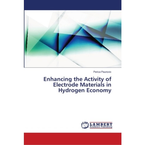 Enhancing the Activity of Electrode Materials in Hydrogen Economy Paperback, LAP Lambert Academic Publis..., English, 9786139961887