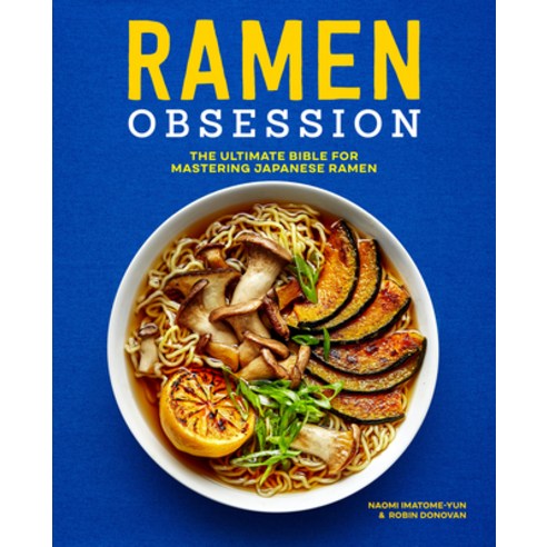(영문도서) Ramen Obsession: The Ultimate Bible for Mastering Japanese Ramen Paperback, Ramen Obsession, Imatome-Yun, Naomi(저),Rockri.., Rockridge Press