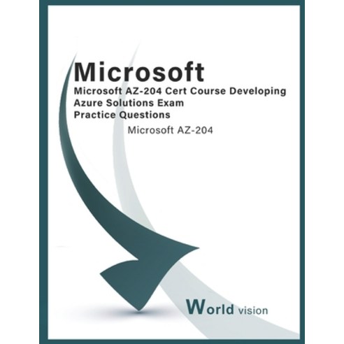 (영문도서) Microsoft AZ-204 Cert Course Developing Azure Solutions Exam Practice Questions: Microsoft AZ... Paperback, Independently Published, English, 9798844342349