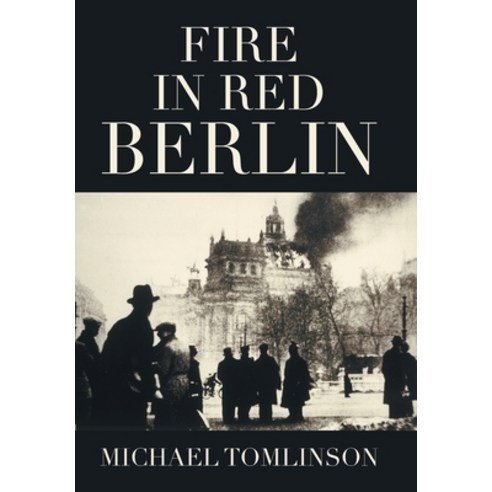 (영문도서) Fire in Red Berlin Hardcover, Xlibris Us, English, 9781664180420