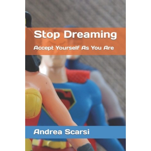 (영문도서) Stop Dreaming: Accept Yourself As You Are Paperback, Independently Published, English, 9798320118789