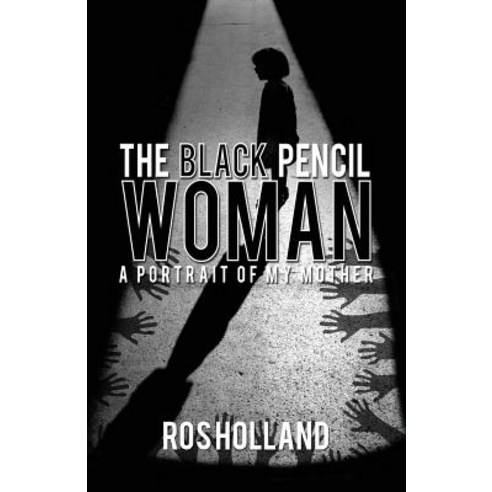 The Black Pencil Woman: A Portrait of My Mother Paperback, Austin Macauley, English, 9781784553500