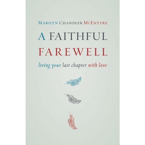 A Faithful Farewell: Living Your Last Chapter with Love Paperback, William B. Eerdmans Publish..., English, 9780802872609