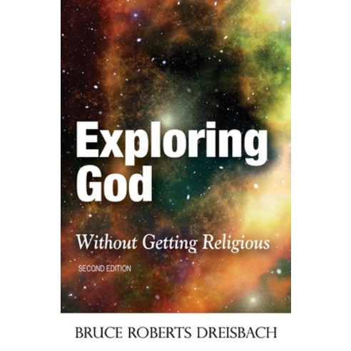 (영문도서) Exploring God without Getting Religious (2nd Edition) Paperback, Createspace Independent Pub..., English, 9781986464161