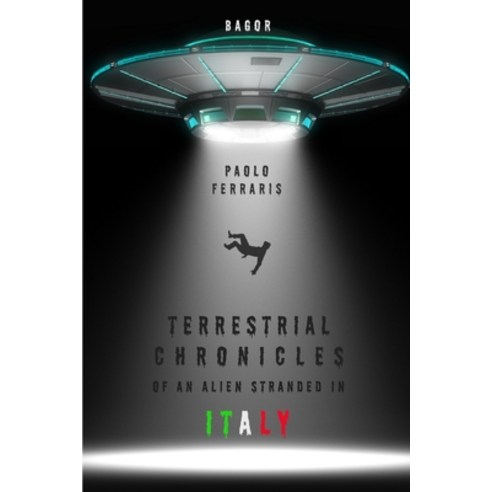 (영문도서) Terrestrial Chronicles of an Alien stranded in Italy Paperback, Independently Published, English, 9798463506733