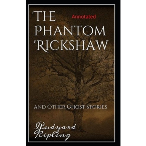 The Phantom Rickshaw and Other Ghost Stories Annotated Paperback, Independently Published, English, 9798594036581