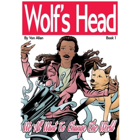 (영문도서) Wolf''s Head: Book 1: We All Want To Change The World Hardcover, Von Allan Studio, English, 9781989885178