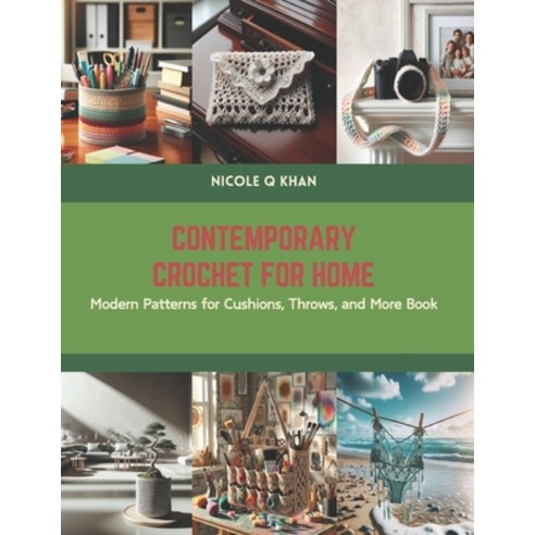 (영문도서) Contemporary Crochet for Home: Modern Patterns for Cushions Throws and More Book Paperback, Independently Published, English, 9798875782046