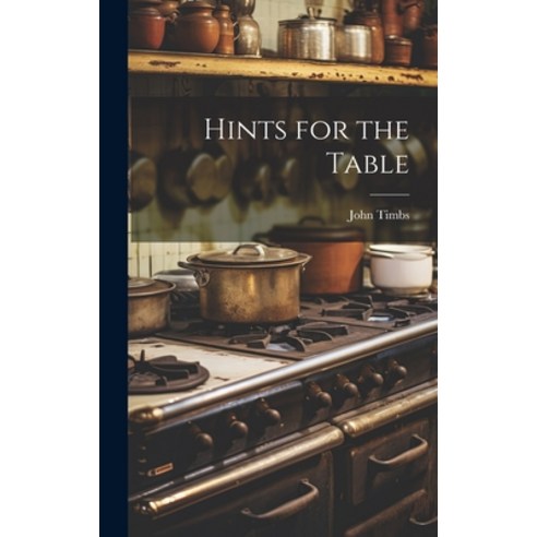 (영문도서) Hints for the Table Hardcover, Legare Street Press, English, 9781020823329