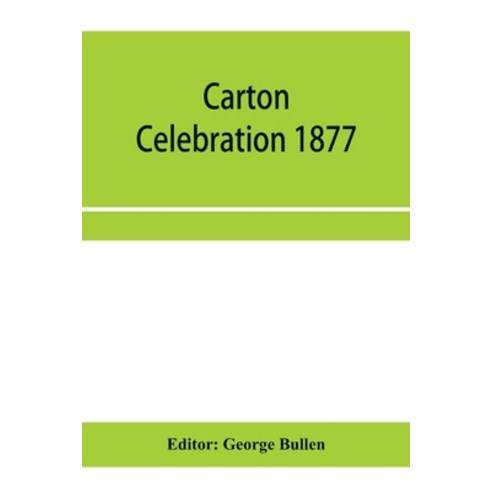 (영문도서) Carton Celebration 1877. Catalogue of the loan collection of antiquities curiosities and ap... Paperback, Alpha Edition, English, 9789353958510