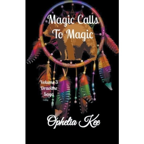 (영문도서) Magic Calls to Magic Paperback, Ophelia Kee, English, 9798201252991