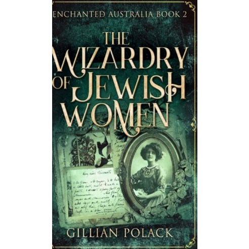 The Wizardry Of Jewish Women (Enchanted Australia Book 2) Hardcover, Blurb, English, 9781034563594