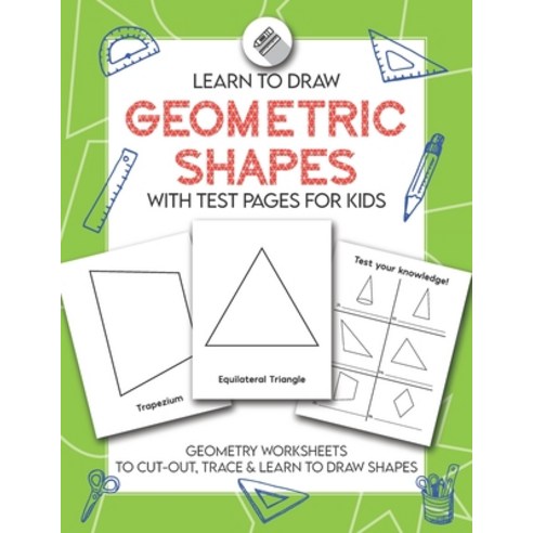 (영문도서) Learn to Draw Geometric Shapes With Test Pages for Kids: Geometry Activity Worksheets to Cut ... Paperback, Independently Published, English, 9798718832143