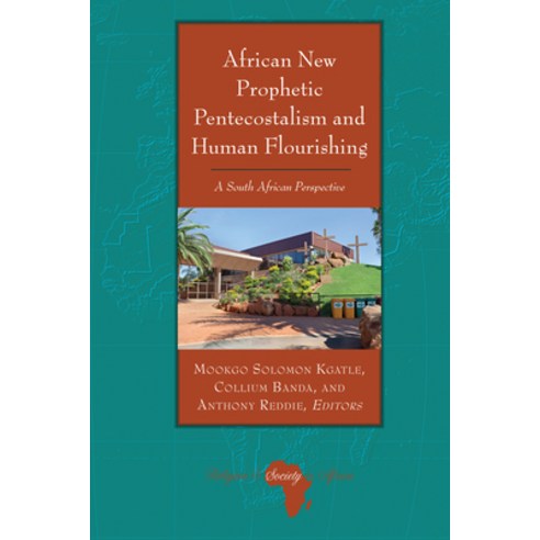 (영문도서) African New Prophetic Pentecostalism and Human Flourishing: A South African Perspective Hardcover, Peter Lang Inc., Internatio..., English, 9781636670379