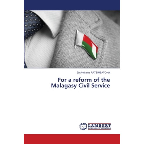 (영문도서) For a reform of the Malagasy Civil Service Paperback, LAP Lambert Academic Publis..., English, 9786207464029
