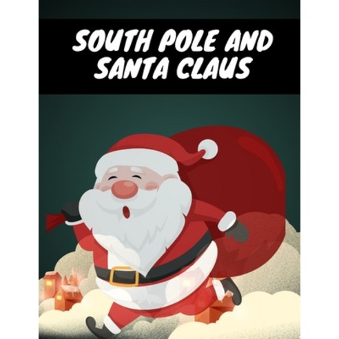 (영문도서) South Pole And santa claus Paperback, Independently Published, English, 9798872150534