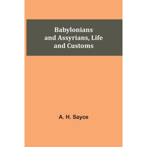 Babylonians and Assyrians Life and Customs Paperback, Alpha Edition, English, 9789354545658