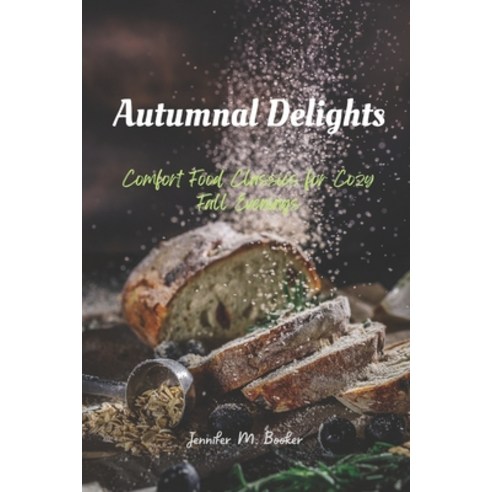 (영문도서) Autumnal Delights: Comfort Food Classics for Cozy Fall Evenings Paperback, Independently Published, English, 9798863001043
