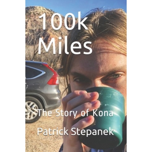 100k Miles: The Story of Kona Paperback, Independently Published, English, 9798727989012