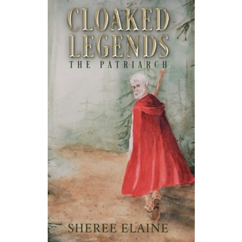 (영문도서) Cloaked Legends: The Patriarch Hardcover, Sheree Elaine, English, 9798869272317