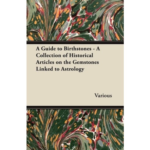 (영문도서) A Guide to Birthstones - A Collection of Historical Articles on the Gemstones Linked to Astro... Paperback, Nielsen Press, English, 9781447420064