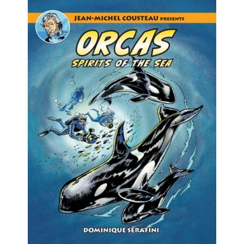 Jean-Michel Cousteau Presents ORCAS: Spirits of the Seas Paperback, Love of the Sea Publishing, English, 9781990238918