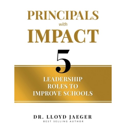 Principals with Impact: 5 Leadership Roles to Improve Schools Paperback, DP Group LLC