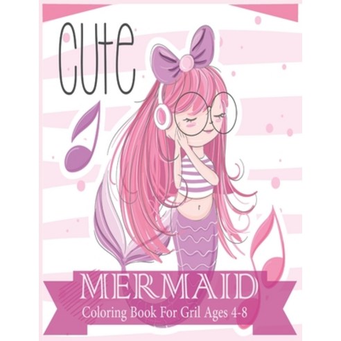 cute mermaid coloring book for kids ages 4-8: A perfect 30 Cute Unique & Imaging coloring book for... Paperback, Independently Published, English, 9798555638311