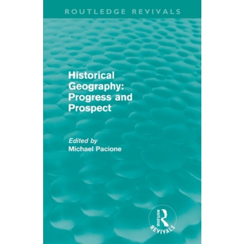 (영문도서) Historical Geography: Progress and Prospect (Routledge Revivals) Paperback, Routledge, English, 9780415615341