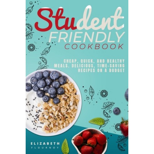 Student-Friendly Cookbook Paperback, Lulu.com, English, 9781716251221