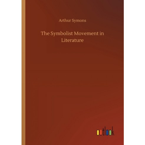 The Symbolist Movement in Literature Paperback, Outlook Verlag
