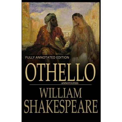 Othello: Fully (Annotated) Edition Paperback, Independently Published, English, 9798730292383