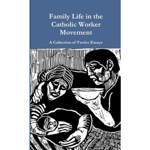 Family Life in the Catholic Worker Movement Paperback, Lulu.com, English, 9781300440734