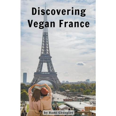(영문도서) Discovering Vegan France Paperback, Rami Georgiev, English, 9798223210481