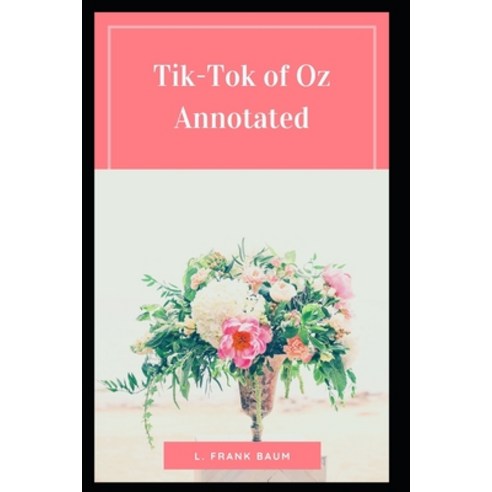 Tik-Tok of Oz Annotated Paperback, Independently Published