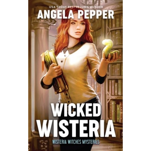 (영문도서) Wicked Wisteria Paperback, Angela Pepper Publishing, English, 9781777672713