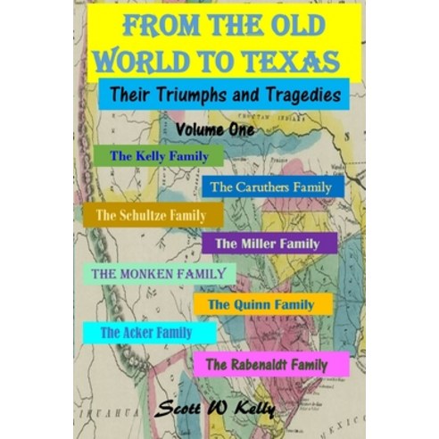 From The Old World To Texas: Their Triumphs and Tragedies Paperback, Independently Published