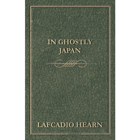 (영문도서) In Ghostly Japan Paperback, White Press, English, 9781473324008