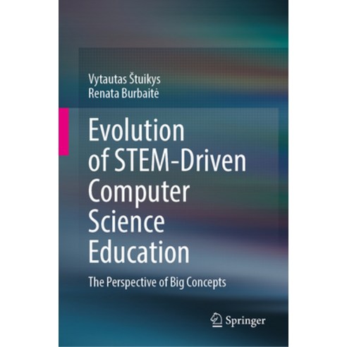 (영문도서) Evolution of Stem-Driven Computer Science Education: The Perspective of Big Concepts Hardcover, Springer, English, 9783031482342