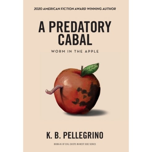 A Predatory Cabal: Worm in the Apple Hardcover, Westmass Opm, LLC
