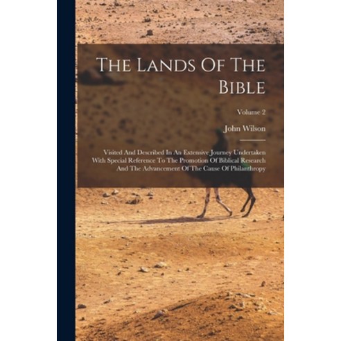 (영문도서) The Lands Of The Bible: Visited And Described In An Extensive Journey Undertaken With Special... Paperback, Legare Street Press, English, 9781019306284