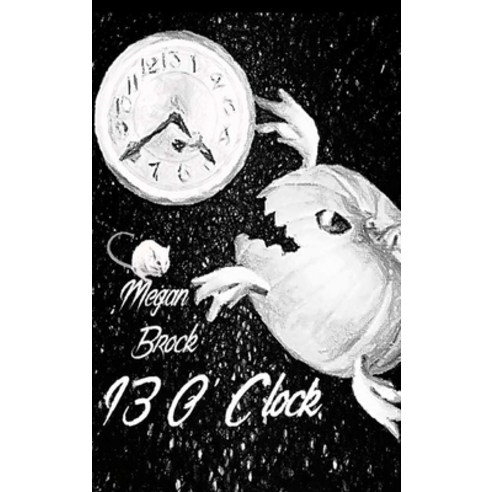 13 O'' Clock: Anniversary Edition Hardcover, Lulu.com, English, 9781716776960