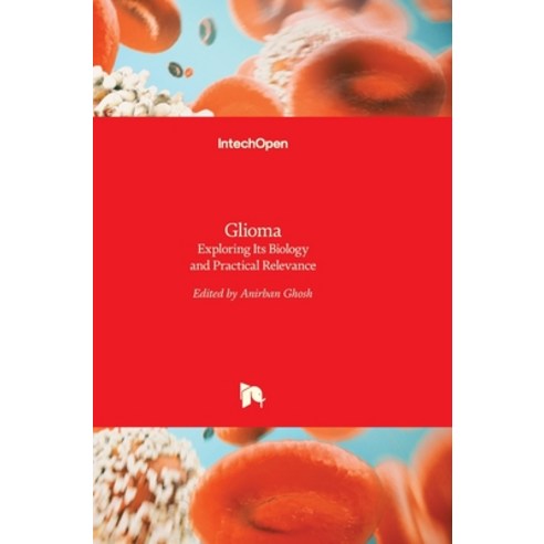 (영문도서) Glioma: Exploring Its Biology and Practical Relevance Hardcover, Intechopen, English, 9789533073798
