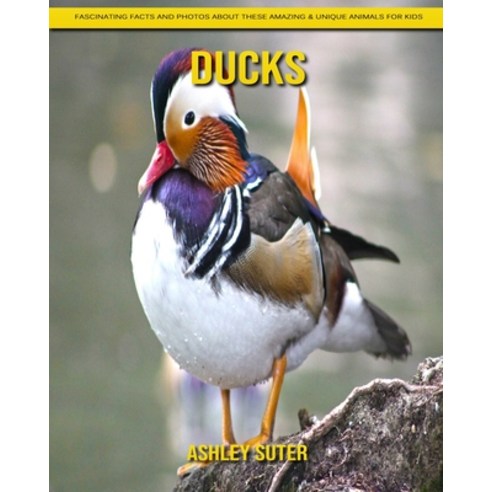 Ducks: Fascinating Facts and Photos about These Amazing & Unique Animals for Kids Paperback, Independently Published, English, 9798740115979